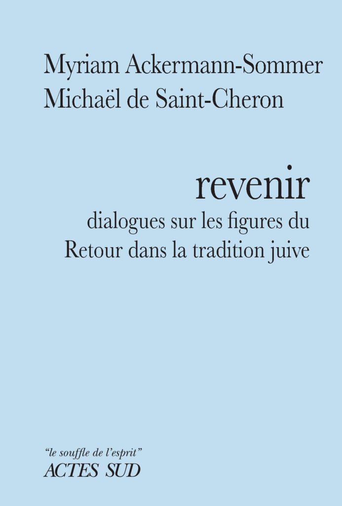 REVENIR : DIALOGUES SUR LES FIGURES DU RETOUR DANS LA TRADITION JUIVE